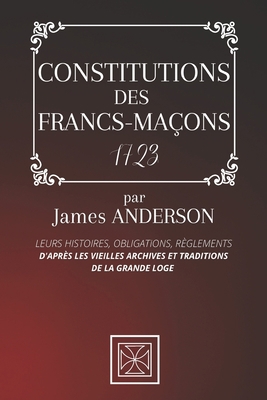 Constitutions Des Francs-Ma?ons: Leurs Histoire... [French] B08QGJR6NB Book Cover
