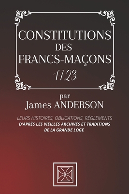 Constitutions Des Francs-Ma?ons: Leurs Histoire... [French] B08QGJR6NB Book Cover