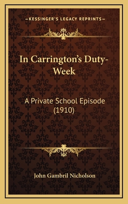 In Carrington's Duty-Week: A Private School Epi... 1164260340 Book Cover