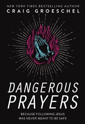 Dangerous Prayers 0310358140 Book Cover