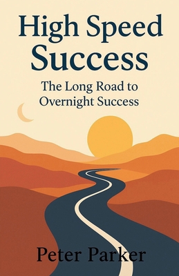 High Speed Success The Long Road to Overnight S... B0FQHSB1PJ Book Cover