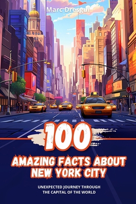 100 Amazing Facts about New York City: Unexpect... B0CKVFD2PQ Book Cover