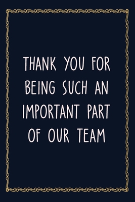 Thank you for being such an important part of our team: 6 X 9 Blank Lined Coworker Gag Gift Funny Office Notebook Journal