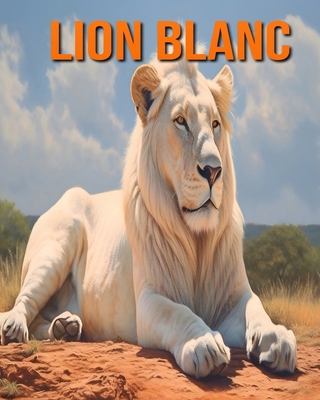 Lion Blanc: Des Informations et des Images Amus... [French] B0DGZL9CF6 Book Cover