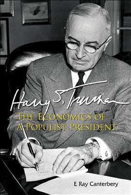 Harry S Truman: The Economics of a Populist Pre... 9814541834 Book Cover