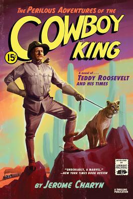 The Perilous Adventures of the Cowboy King: A N... 1631496662 Book Cover