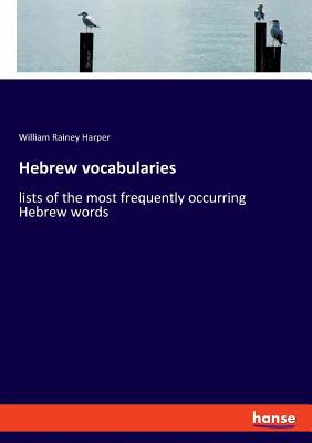 Hebrew vocabularies: lists of the most frequent... 3337729223 Book Cover
