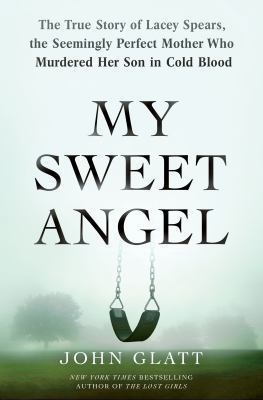 My Sweet Angel: The True Story of Lacey Spears,... 1250071135 Book Cover