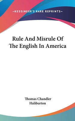 Rule And Misrule Of The English In America 0548550875 Book Cover