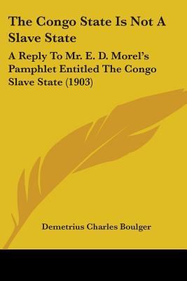 The Congo State Is Not A Slave State: A Reply T... 1437162908 Book Cover