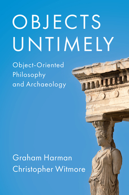 Objects Untimely: Object-Oriented Philosophy an... 1509556540 Book Cover