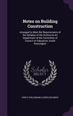 Notes on Building Construction: Arranged to Mee... 1355280729 Book Cover