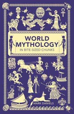World Mythology in Bite-Sized Chunks 1782435751 Book Cover