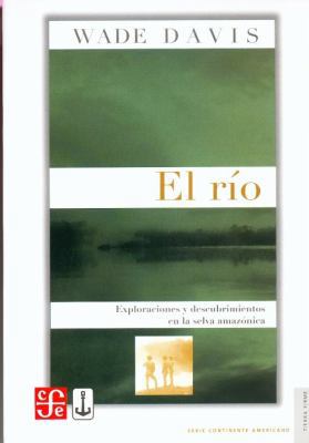 El río. Exploraciones y descubrimientos en la s... [Spanish] 9583800937 Book Cover