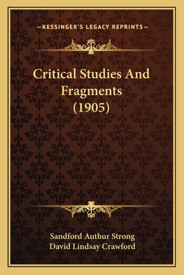 Critical Studies And Fragments (1905) 1164198327 Book Cover
