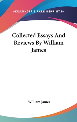 Collected Essays And Reviews By William James 0548179786 Book Cover