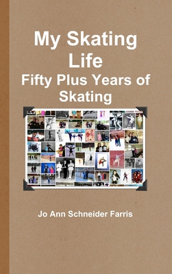 My Skating Life: Fifty Plus Years of Skating 1312724862 Book Cover