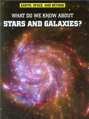 What Do We Know about Stars and Galaxies? (Eart... 1406226289 Book Cover