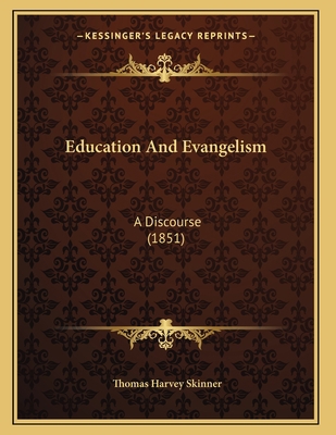 Education And Evangelism: A Discourse (1851) 1166009726 Book Cover