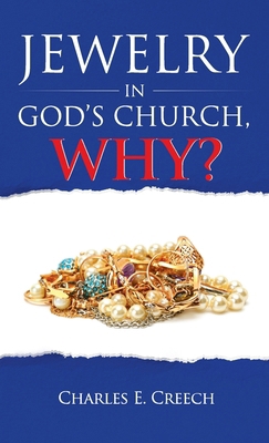 Jewelry in God's Church, Why? 1479615943 Book Cover