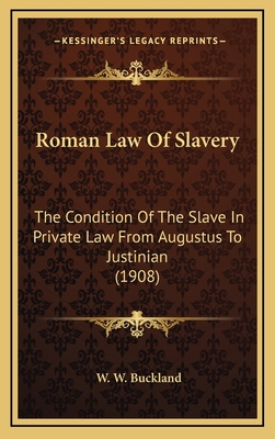 Roman Law Of Slavery: The Condition Of The Slav... 1169139191 Book Cover