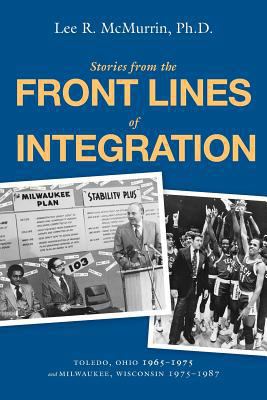 Stories From the Front Lines of Integration: To... 0692275894 Book Cover