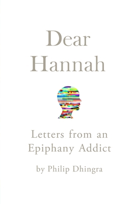 Dear Hannah: 70 Methods I Used and Abused to Ch... 1500392243 Book Cover