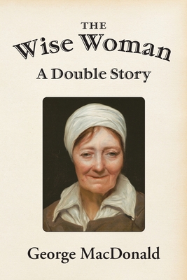 The Wise Woman: A Double Story 1631710192 Book Cover