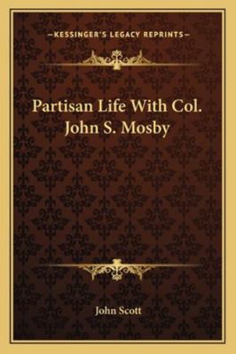 Partisan Life With Col. John S. Mosby 1163122955 Book Cover