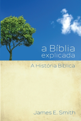 a Bíblia explicada A História Bíblica [Portuguese] 1930992998 Book Cover