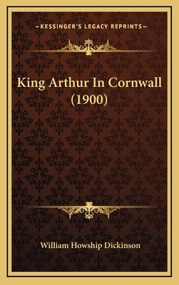 King Arthur In Cornwall (1900) 1169070949 Book Cover