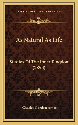 As Natural As Life: Studies Of The Inner Kingdo... 116649487X Book Cover