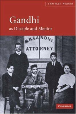 Gandhi as Disciple and Mentor 0521842301 Book Cover