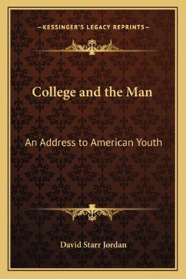 College and the Man: An Address to American Youth 1163077542 Book Cover