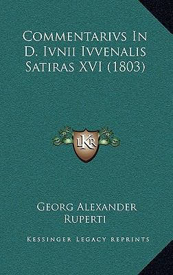 Commentarivs In D. Ivnii Ivvenalis Satiras XVI ... [Latin] 1168610257 Book Cover