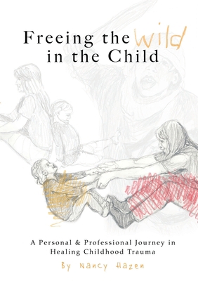 Freeing the Wild in the Child B09BKXDC5D Book Cover