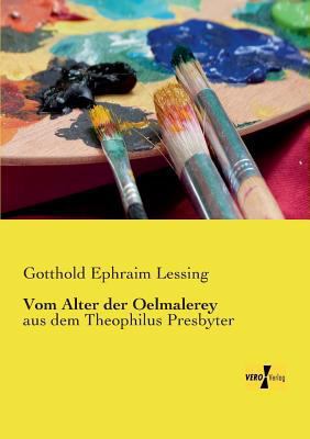 Vom Alter der Oelmalerey: aus dem Theophilus Pr... [German] 3957387213 Book Cover