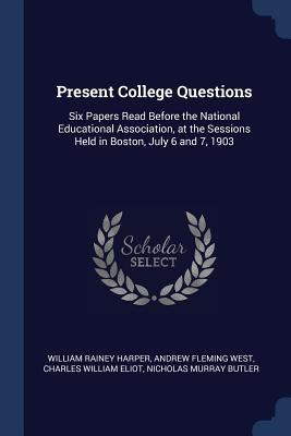 Present College Questions: Six Papers Read Befo... 137637787X Book Cover