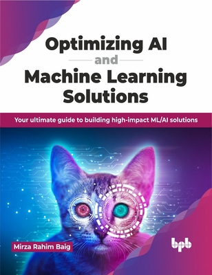 Optimizing AI and Machine Learning Solutions: Y... 9355519818 Book Cover