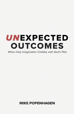 Unexpected Outcomes: When Holy Imagination Coll... B0DYWP8LBX Book Cover