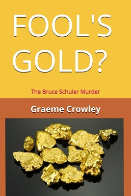Fool's Gold?: The Bruce Schuler Murder 1764191501 Book Cover