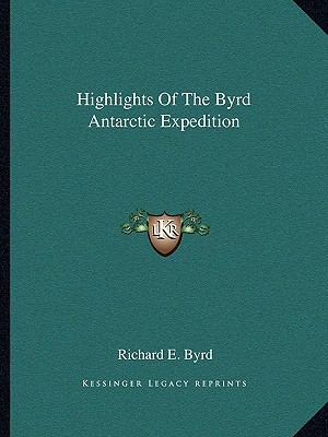 Highlights of the Byrd Antarctic Expedition 1163171352 Book Cover