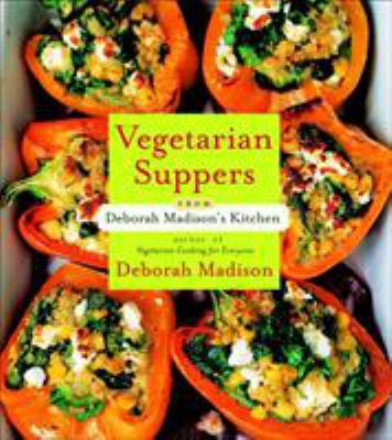 Vegetarian Suppers from Deborah Madison's Kitchen 076792472X Book Cover