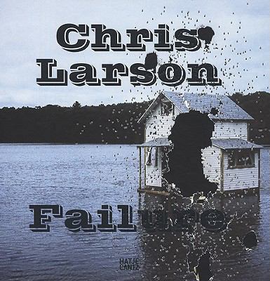 Chris Larson: Failure 3775722327 Book Cover