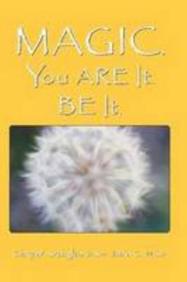 Magic. You Are It. Be It 1409230295 Book Cover