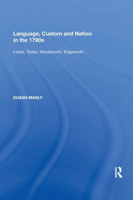 Language, Custom and Nation in the 1790s: Locke... 1138356336 Book Cover