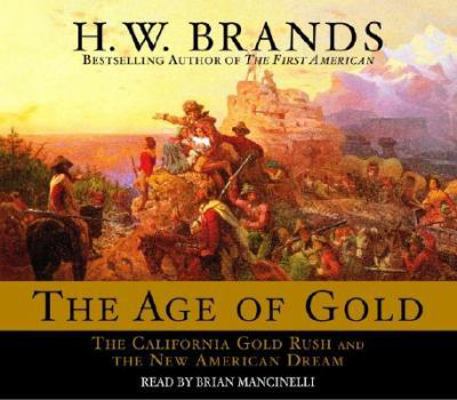 The Age of Gold: The California Gold Rush and t... 0553713574 Book Cover