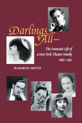 Darlings All---: The Dramatic Life of a New Yor... 1465388648 Book Cover