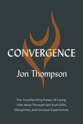 Convergence: The Transforming Power of Living L... 0310182972 Book Cover