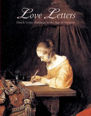 Love Letters: Dutch Genre Paintings in the Age ... 0711223386 Book Cover